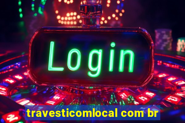 travesticomlocal com br